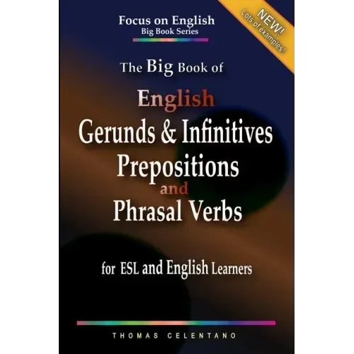 The Big Book of English Gerunds & Infinitives, Prepositions, and Phrasal Verbs for ESL and English Learners