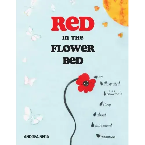 Red in the Flower Bed: An Illustrated Children's Story about Interracial Adoption