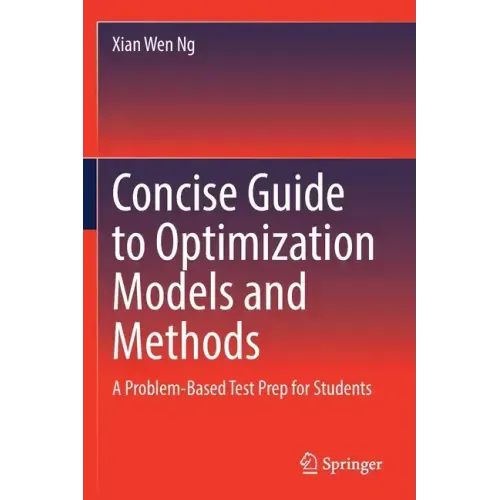 Concise Guide to Optimization Models and Methods: A Problem-Based Test Prep for Students