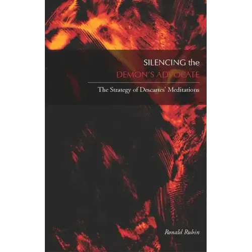 Silencing the Demonas Advocate: The Strategy of Descartesa Meditations