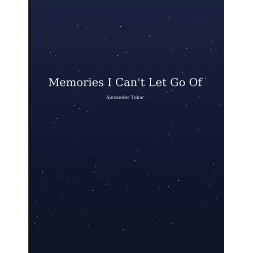 Memories I Can't Let Go Of