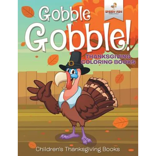 Gobble Gobble! Thanksgiving Coloring Books Children's Thanksgiving Books