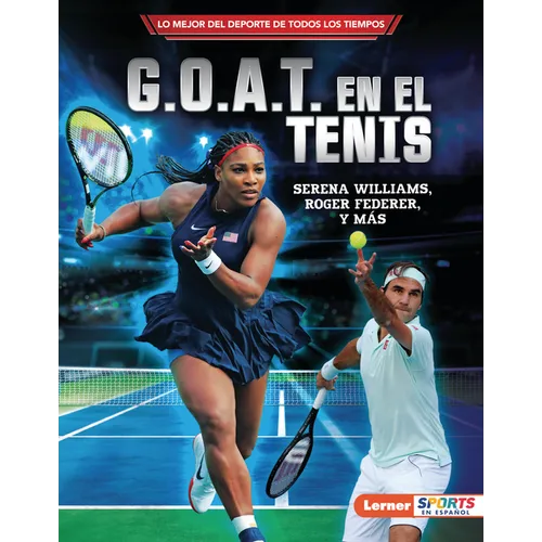 G.O.A.T. En El Tenis (Tennis's G.O.A.T.): Serena Williams, Roger Federer Y Más