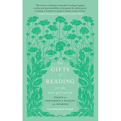 The Gifts of Reading for the Next Generation: Essays on Nurturing a Passion for Reading