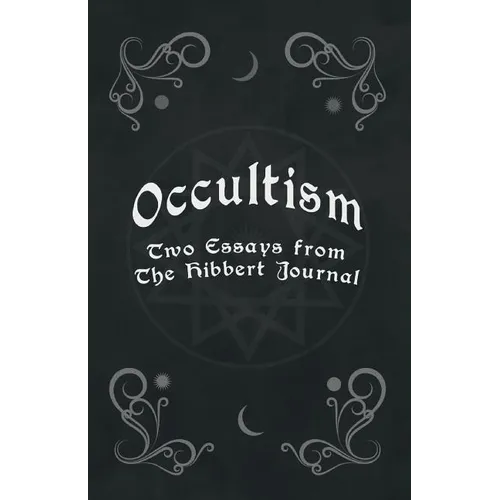 Occultism - Two Essays from the Hibbert Journal