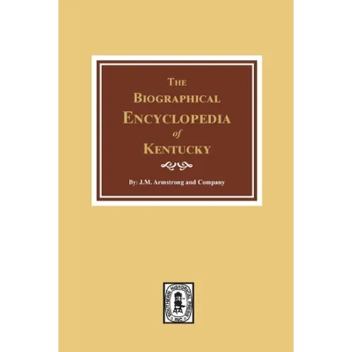 The Biographical Encyclopedia of Kentucky: of the Dead and Living Men of the Nineteenth Century