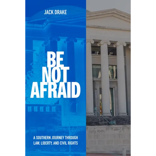 Be Not Afraid: A Southern Journey Through Law, Liberty, and Civil Rights