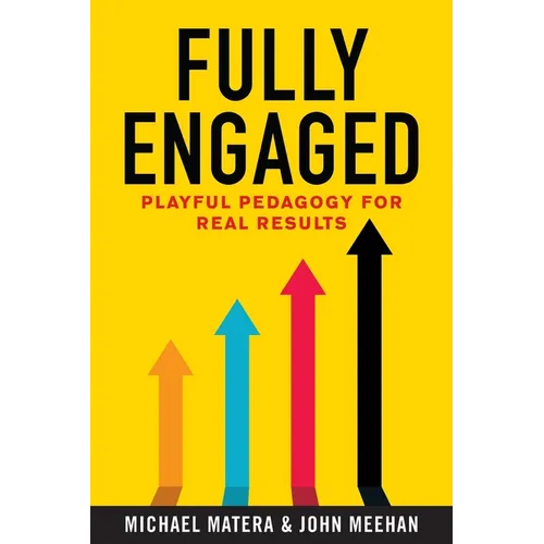 Fully Engaged: Playful Pedagogy for Real Results
