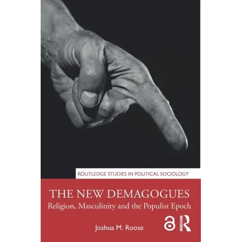 The New Demagogues: Religion, Masculinity and the Populist Epoch