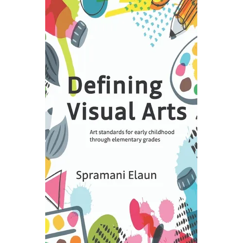 Defining Visual Arts: Art standards for early childhood through elementary grades