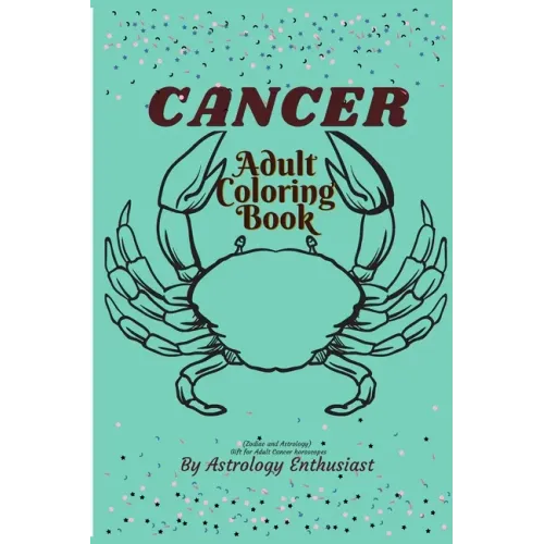 Cancer Adult coloring book (Zodiac and Astrology). Gift for Adult Cancer horoscopes: Adult Coloring book for Cancer Horoscope people (Zodiac and Astro