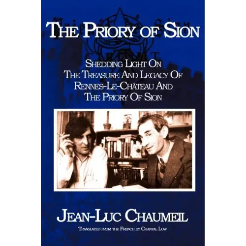The Priory of Sion: Shedding Light on the Treasure and Legacy of Rennes-Le-Chateau and the Priory of Sion