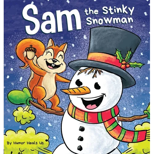 Sam the Stinky Snowman: A Funny Read Aloud Picture Book For Kids And Adults About Snowmen Farts and Toots