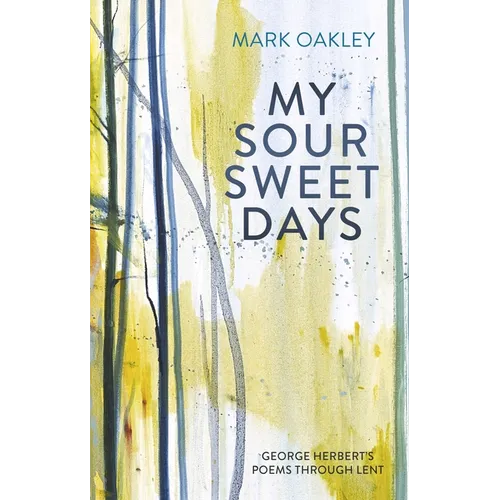 My Sour-Sweet Days: George Herbert and the Journey of the Soul