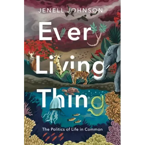 Every Living Thing: The Politics of Life in Common