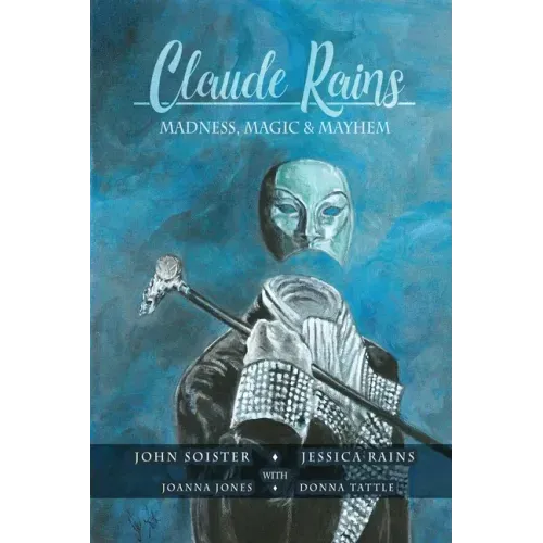 Claude Rains - Madness, Magic, & Mayhem