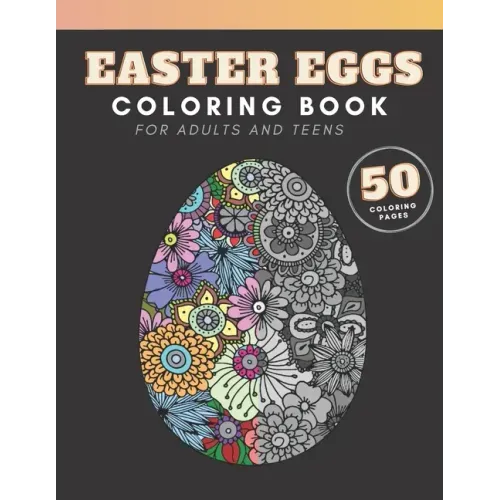 Easter Eggs Coloring Book: for adults and teenagers, 50 colouring pages with complex mandala patterns to color