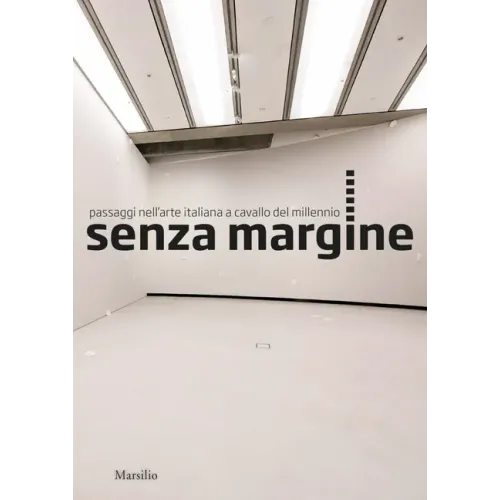Senzamargine: Passages in Italian Art at the Turn of the Millennium