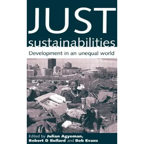 Just Sustainabilities: Development in an Unequal World