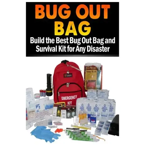 Bug Out Bag: Build the Best Bug Out Bag and Survival Kit for Any Disaster