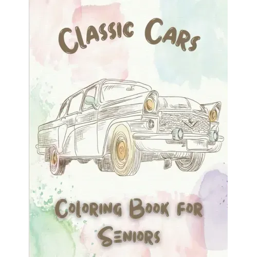 Classic Cars Coloring Book for Seniors: Coloring Pages for Adults with Dementia Patients
