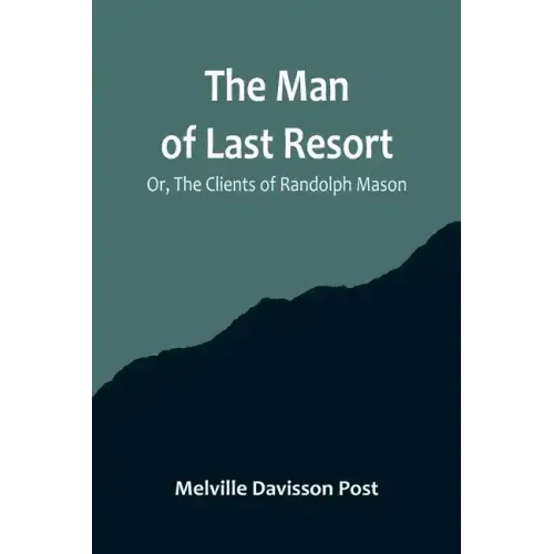 The Man of Last Resort; Or, The Clients of Randolph Mason