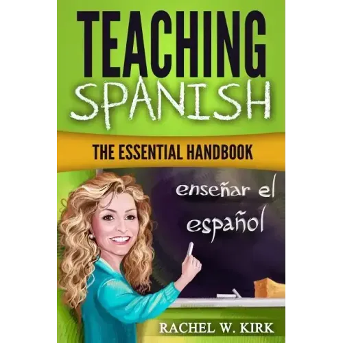 Teaching Spanish: The Essential Handbook