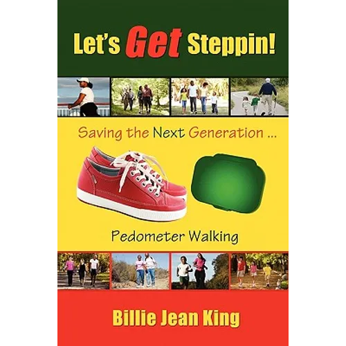 Let's Get Steppin! Saving the Next Generation..Pedometer Walking