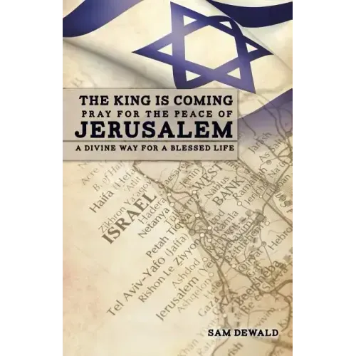 The King Is Coming Pray for the Peace of Jerusalem