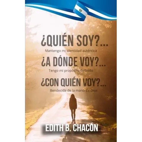 ¿Quién Soy? ¿Quién Soy? ¿A Dónde Voy? ¿Con Quién Voy? ¿A Dónde Voy? ¿Con Quién Voy?: Mantengo mi identidad auténtica, tengo mi propósito definido, ben