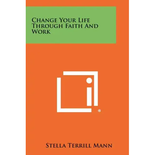 Change Your Life Through Faith And Work