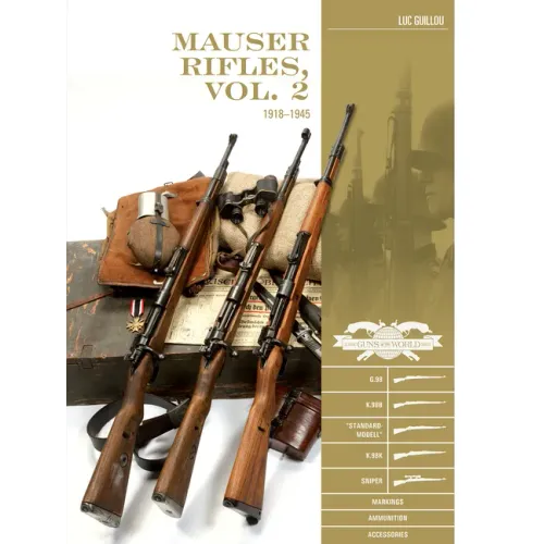 Mauser Rifles, Vol. 2: 1918-1945: G.98, K.98b, "Standard-Modell," K.98k, Sniper, Markings, Ammunition, Accessories