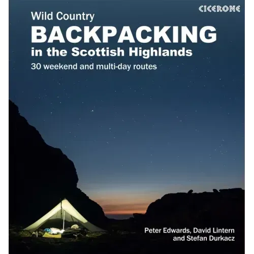 Scottish Wild Country Backpacking: 30 Weekend and Multi-Day Routes in the Highlands and Islands