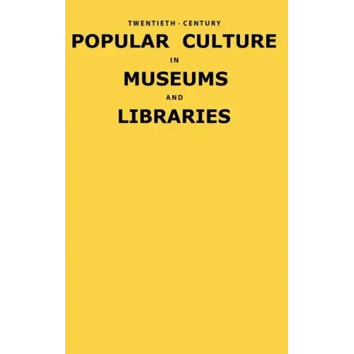 Twentieth-Century Popular Culture in Museums and Libraries