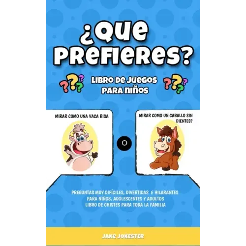 ¿Que prefieres? libro de juegos para niños: Preguntas muy difíciles, divertidas e hilarantes para niños, adolescentes y adultos - libro de chistes par