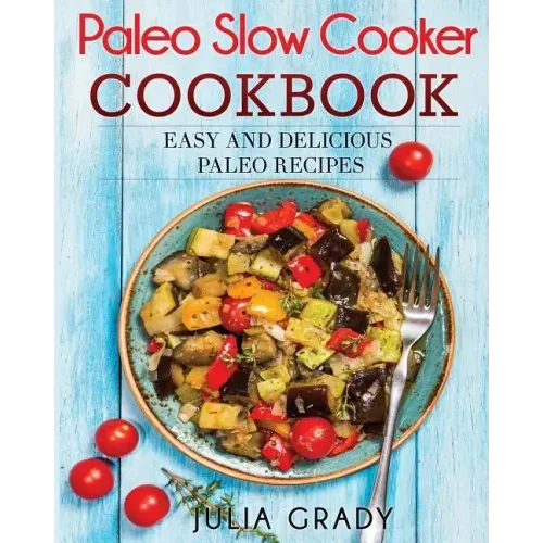 Paleo Slow Cooker Cookbook