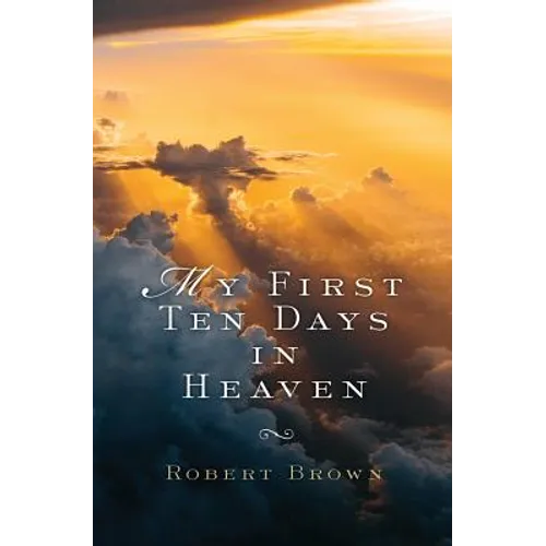 My First Ten Days in Heaven
