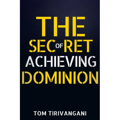 The Secret of Achieving Dominion