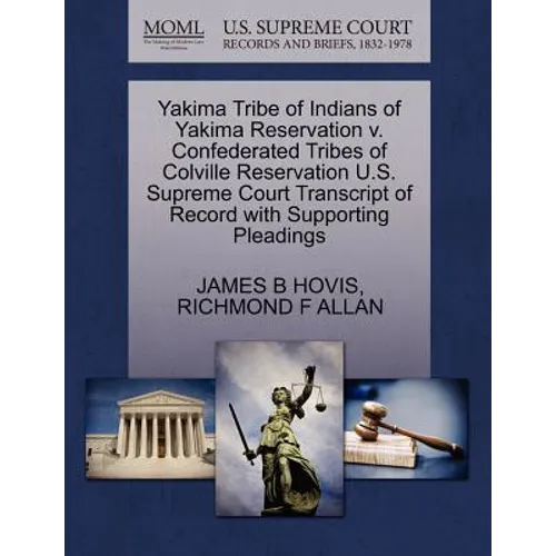 Yakima Tribe of Indians of Yakima Reservation V. Confederated Tribes of Colville Reservation U.S. Supreme Court Transcript of Record with Supporting P