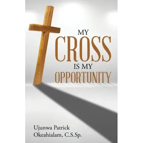 My Cross Is My Opportunity