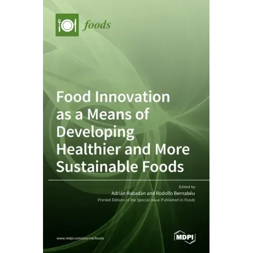 Food Innovation as a Means of Developing Healthier and More Sustainable Foods