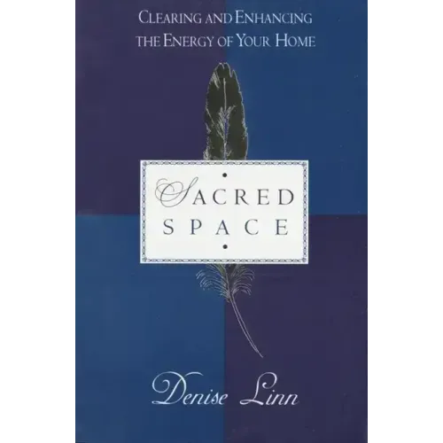 Sacred Space: Clearing and Enhancing the Energy of Your Home