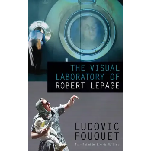 The Visual Laboratory of Robert Lepage