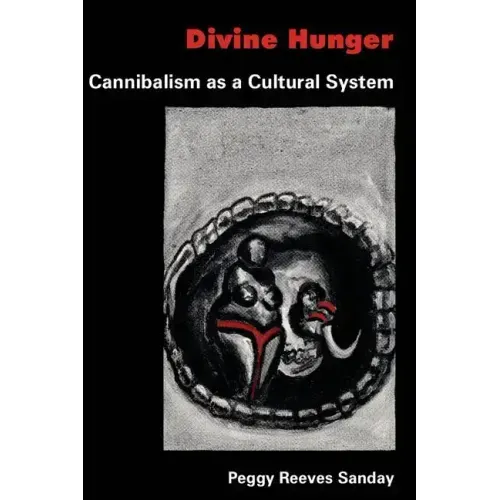 Divine Hunger: Cannibalism as a Cultural System