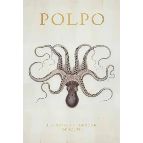 Polpo: A Venetian Cookbook (of Sorts)