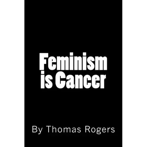 Feminism is Cancer