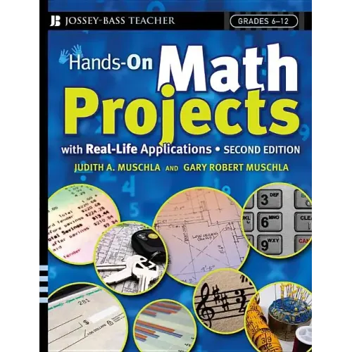 Hands-On Math Projects with Real-Life Applications: Grades 6-12