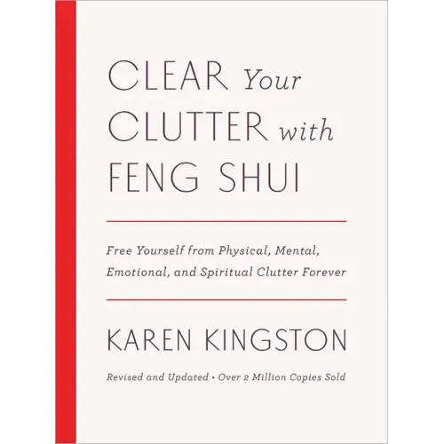 Clear Your Clutter with Feng Shui (Revised and Updated): Free Yourself from Physical, Mental, Emotional, and Spiritual Clutter Forever