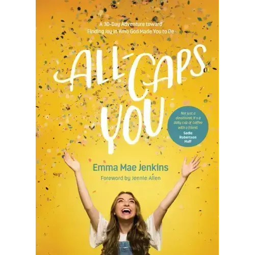 All-Caps You: A 30-Day Adventure Toward Finding Joy in Who God Made You to Be