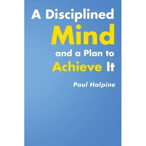 A Disciplined Mind and a Plan to Achieve It